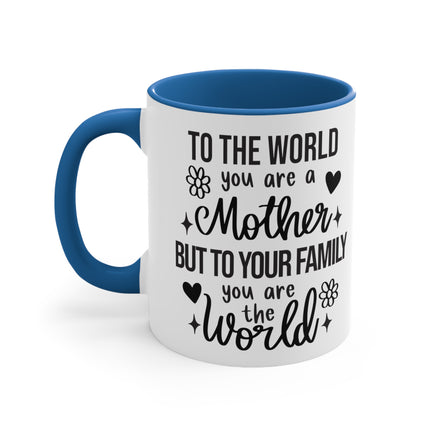 To the World You are a Mother | Accent Coffee Mug, 11oz