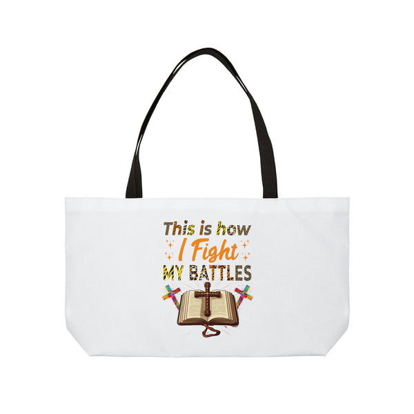 This is How I Fight My Battles | Weekender Tote Bag