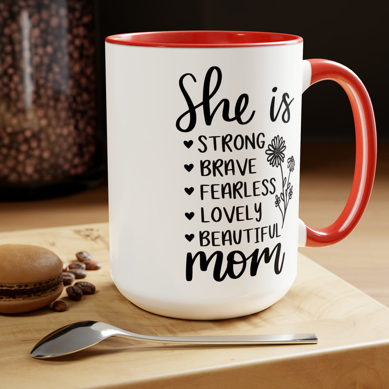 She is Strong Brave Fearless Lovely Beautiful Mom | Two-Tone Coffee Mugs, 15oz