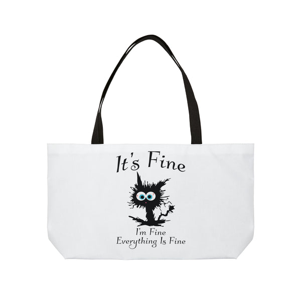 It's Fine I'm Fine Everything Fine | Weekender Tote Bag