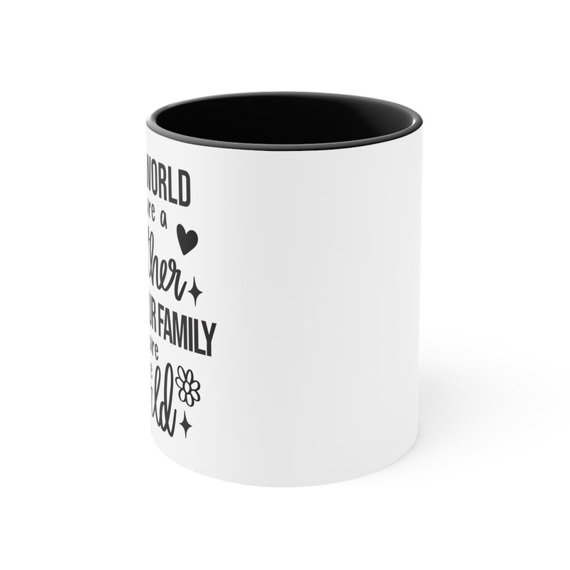 To the World You are a Mother | Accent Coffee Mug, 11oz