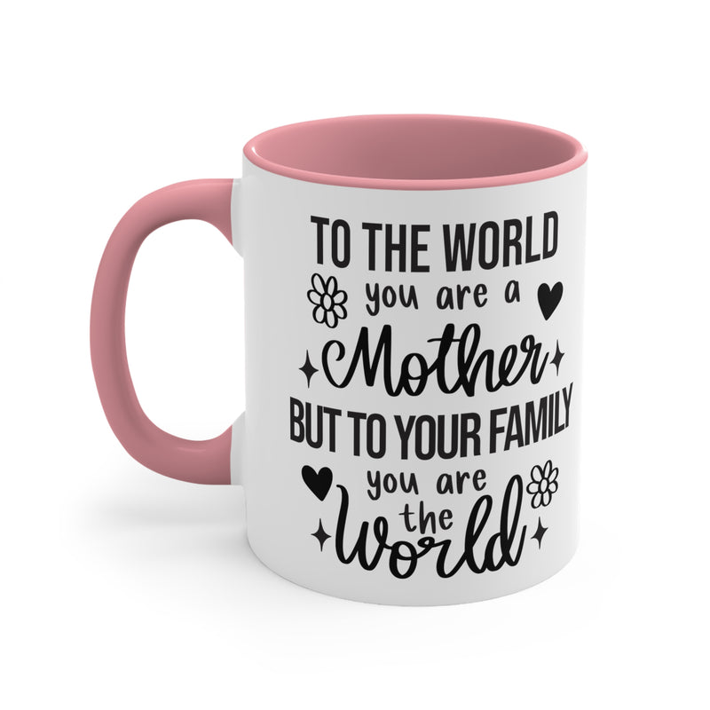 To the World You are a Mother | Accent Coffee Mug, 11oz