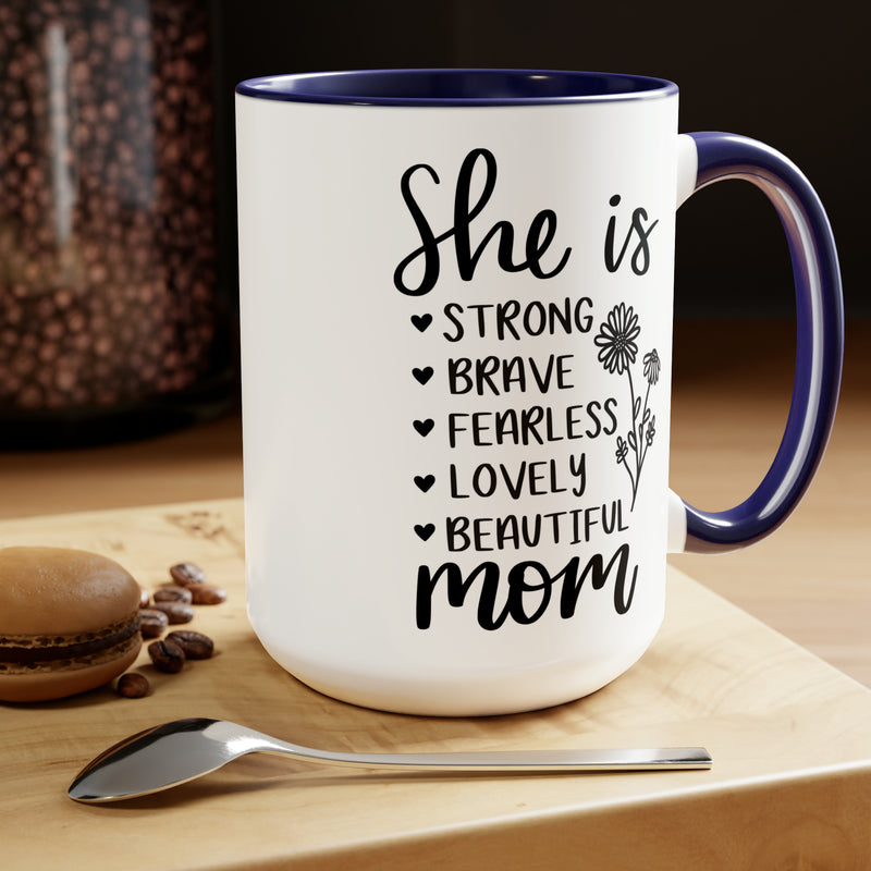 She is Strong Brave Fearless Lovely Beautiful Mom | Two-Tone Coffee Mugs, 15oz