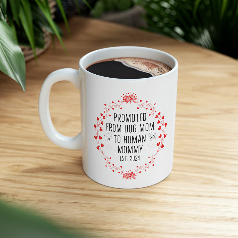 Promoted From Dog Mom To Human Mommy | Ceramic Mug, 11oz