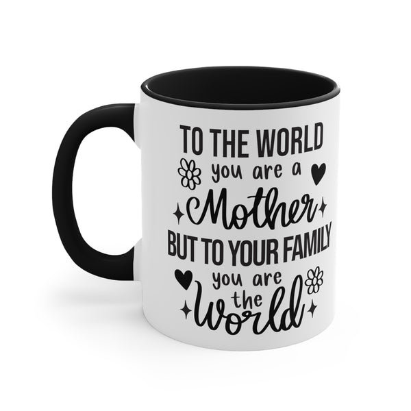 To the World You are a Mother | Accent Coffee Mug, 11oz