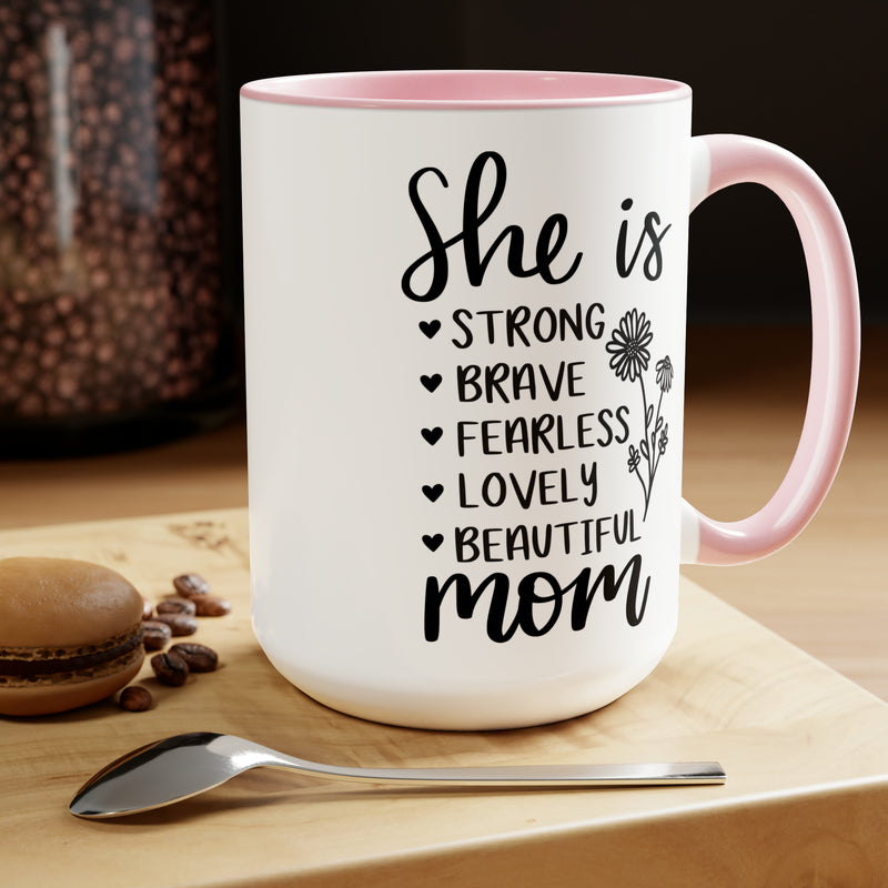 She is Strong Brave Fearless Lovely Beautiful Mom | Two-Tone Coffee Mugs, 15oz