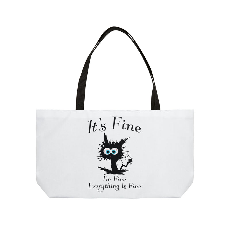 It's Fine I'm Fine Everything Fine | Weekender Tote Bag