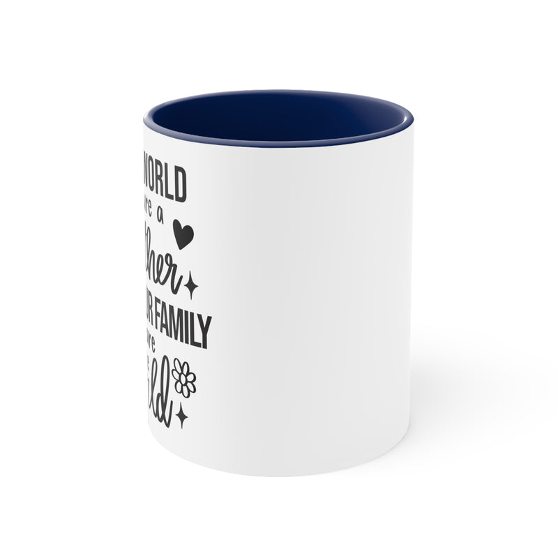 To the World You are a Mother | Accent Coffee Mug, 11oz