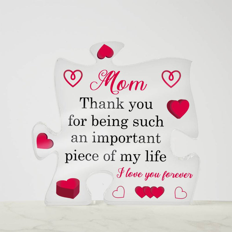 Mom Thankyou for Being Such am Important Piece of my Life | Acrylic Puzzle Plaque