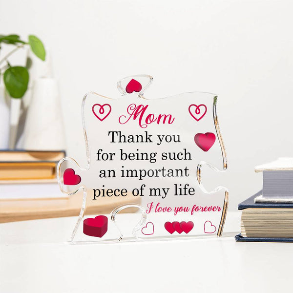 Mom Thankyou for Being Such am Important Piece of my Life | Acrylic Puzzle Plaque