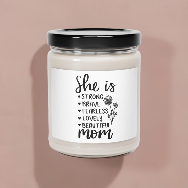 She is Strong Brave Fearless Lovely Beautiful MOM | Scented Soy Candle, 9oz